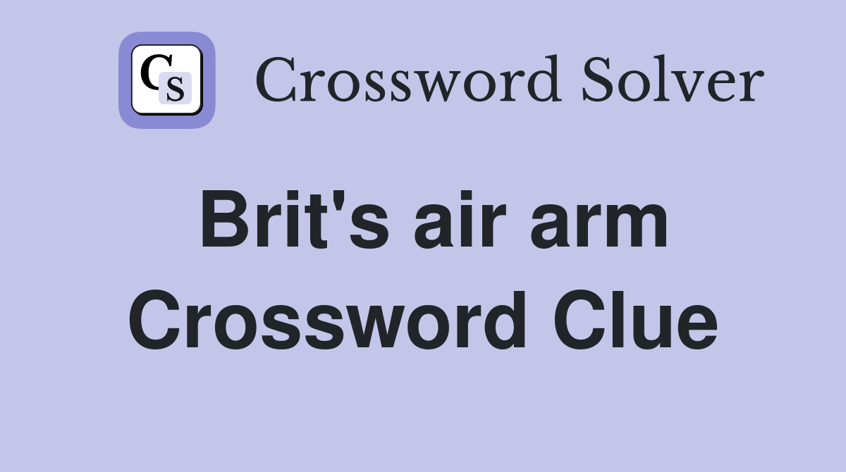 Brit's air arm Crossword Clue