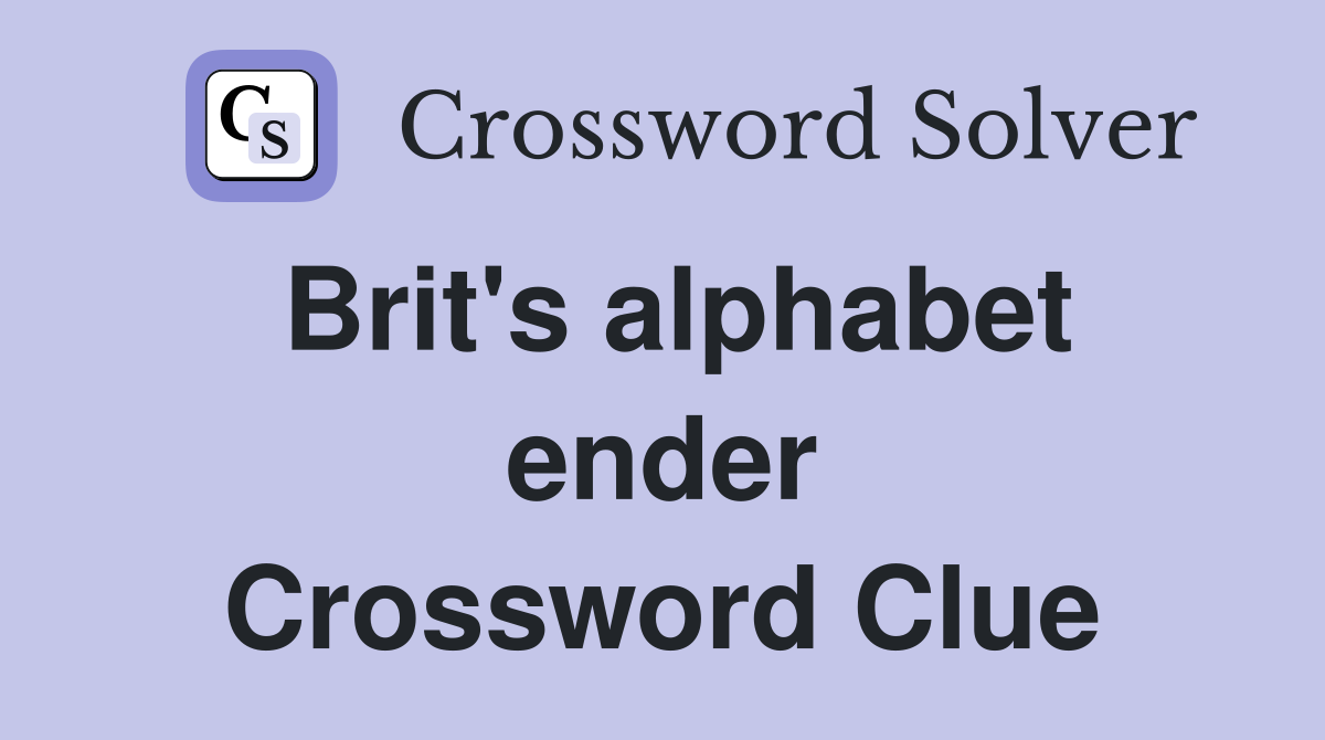 Brit's alphabet ender Crossword Clue