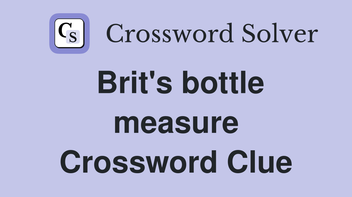 Brit's bottle measure Crossword Clue