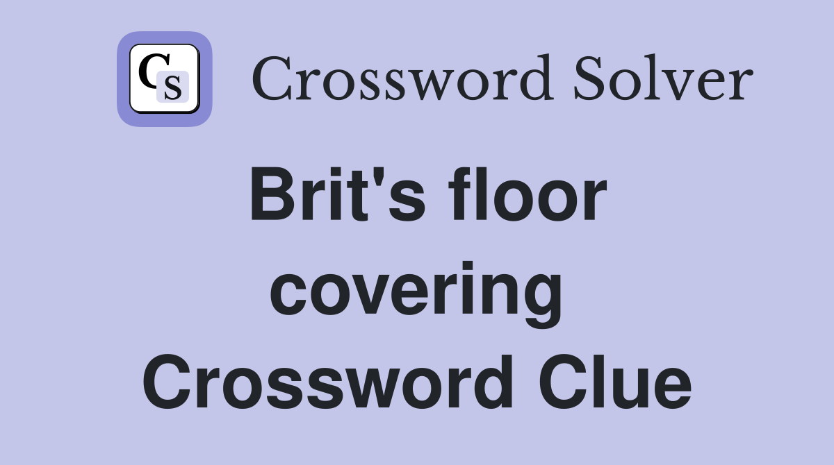 Brit's floor covering Crossword Clue