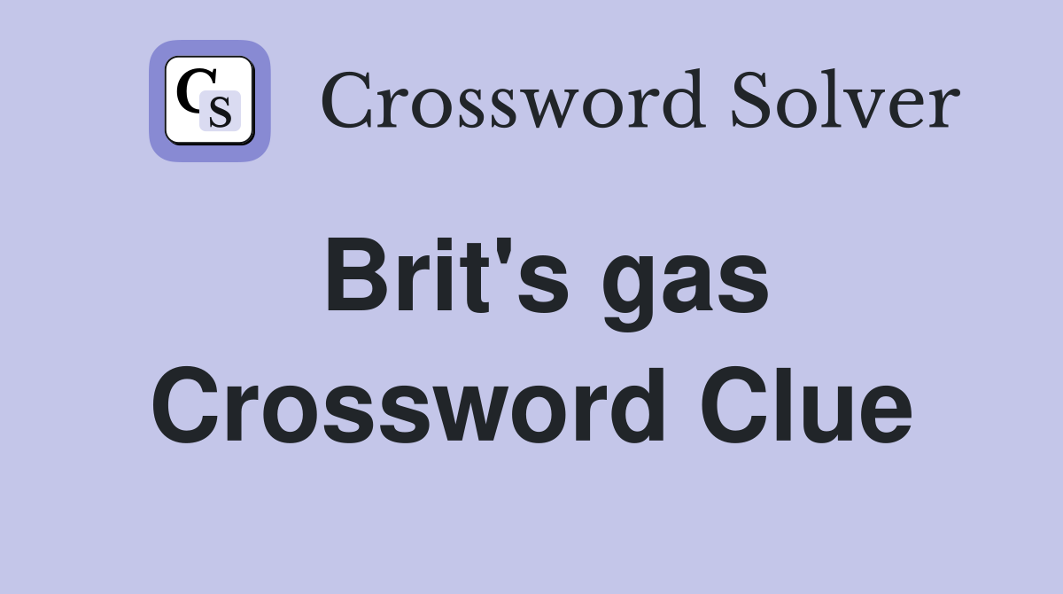 Brit's gas Crossword Clue