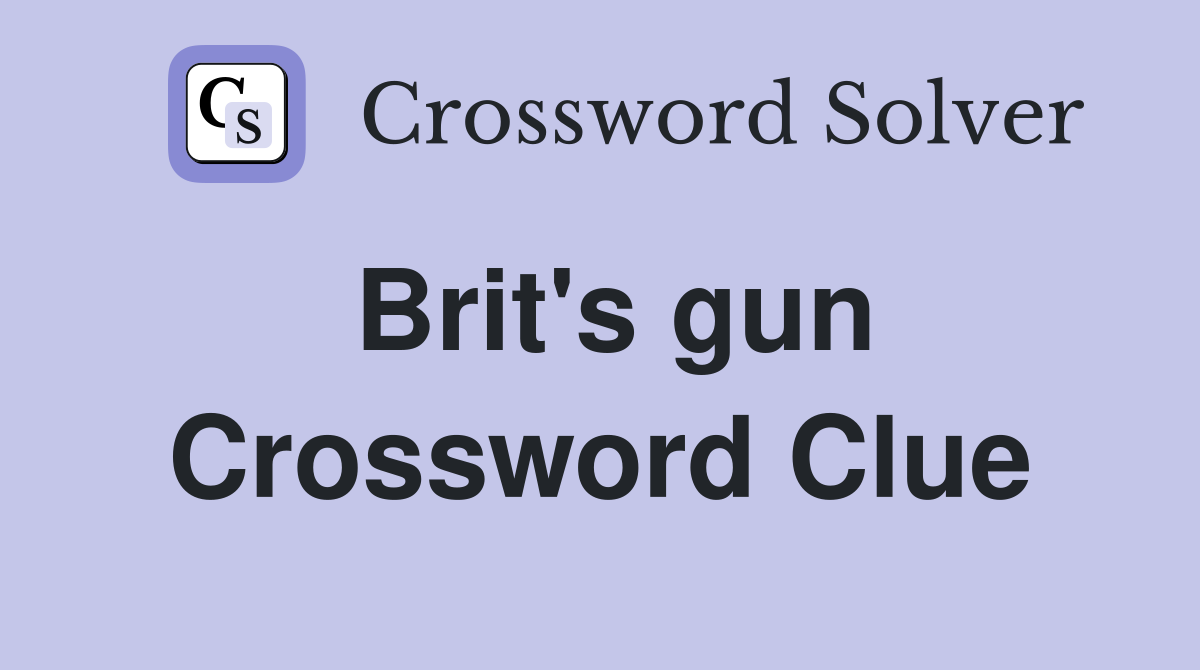 Brit's gun Crossword Clue