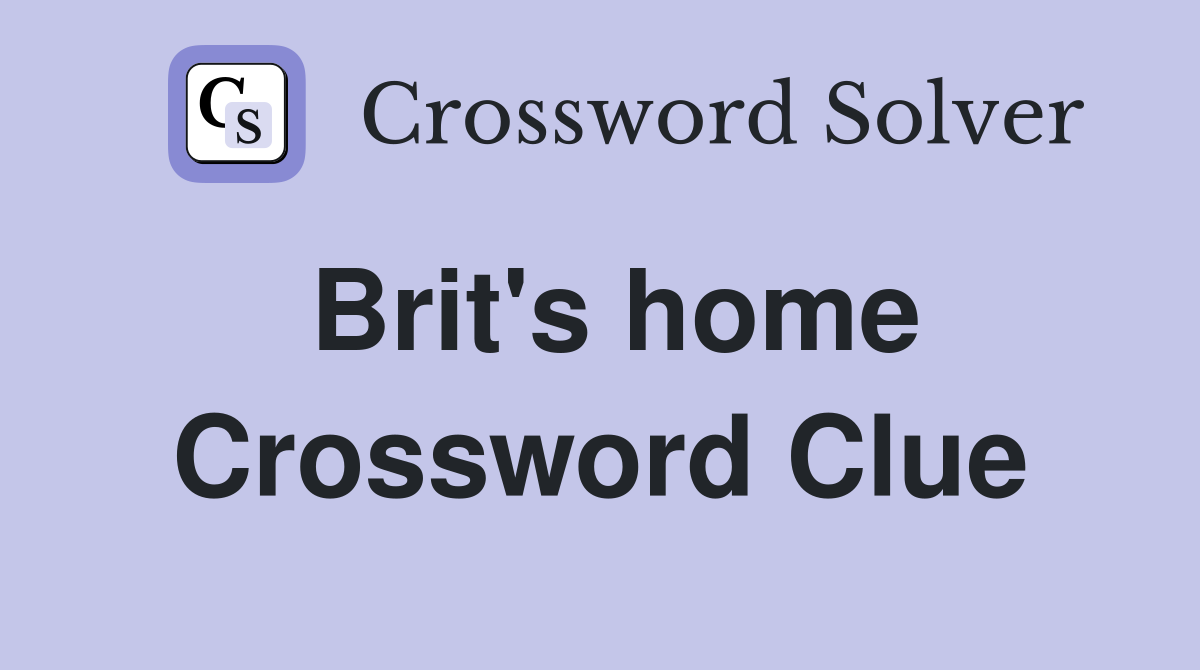 Brit's home Crossword Clue