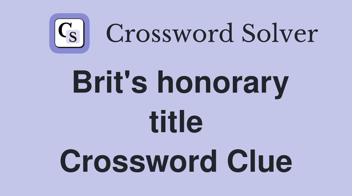 Brit's honorary title Crossword Clue
