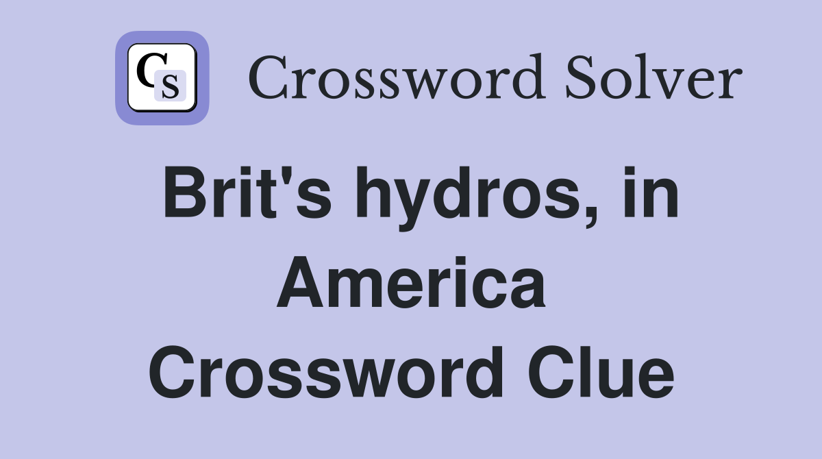 Brit's hydros, in America Crossword Clue