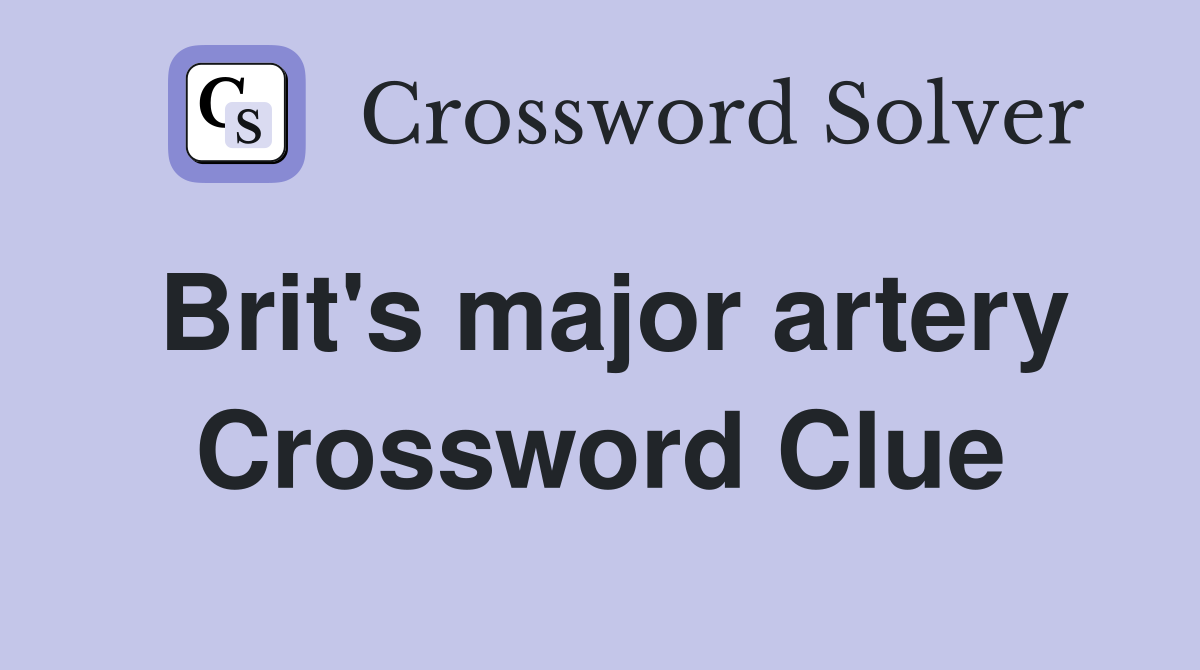 Brit's major artery Crossword Clue