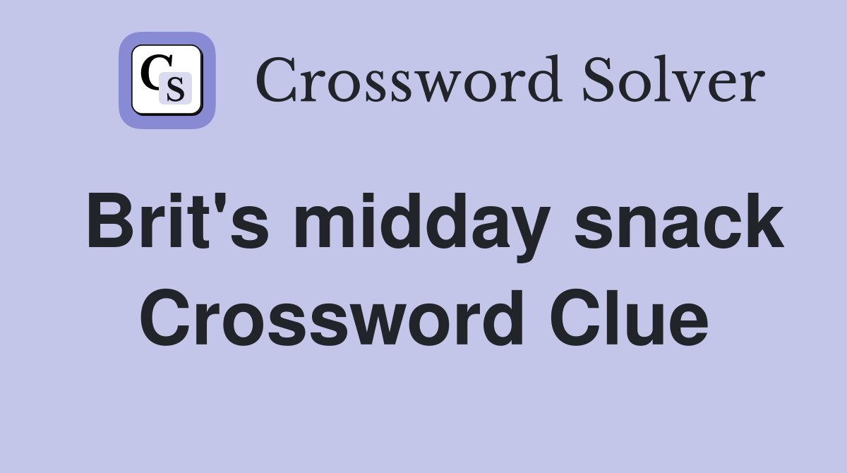 Brit's midday snack Crossword Clue