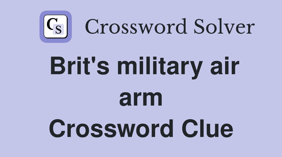 Brit's military air arm Crossword Clue