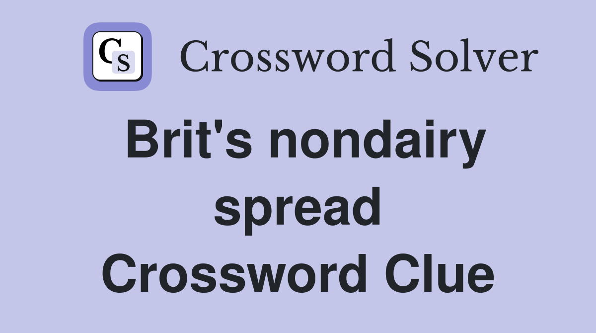Brit's nondairy spread Crossword Clue