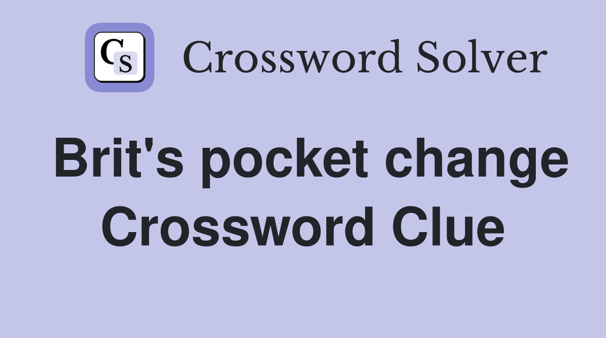 Brit's pocket change Crossword Clue