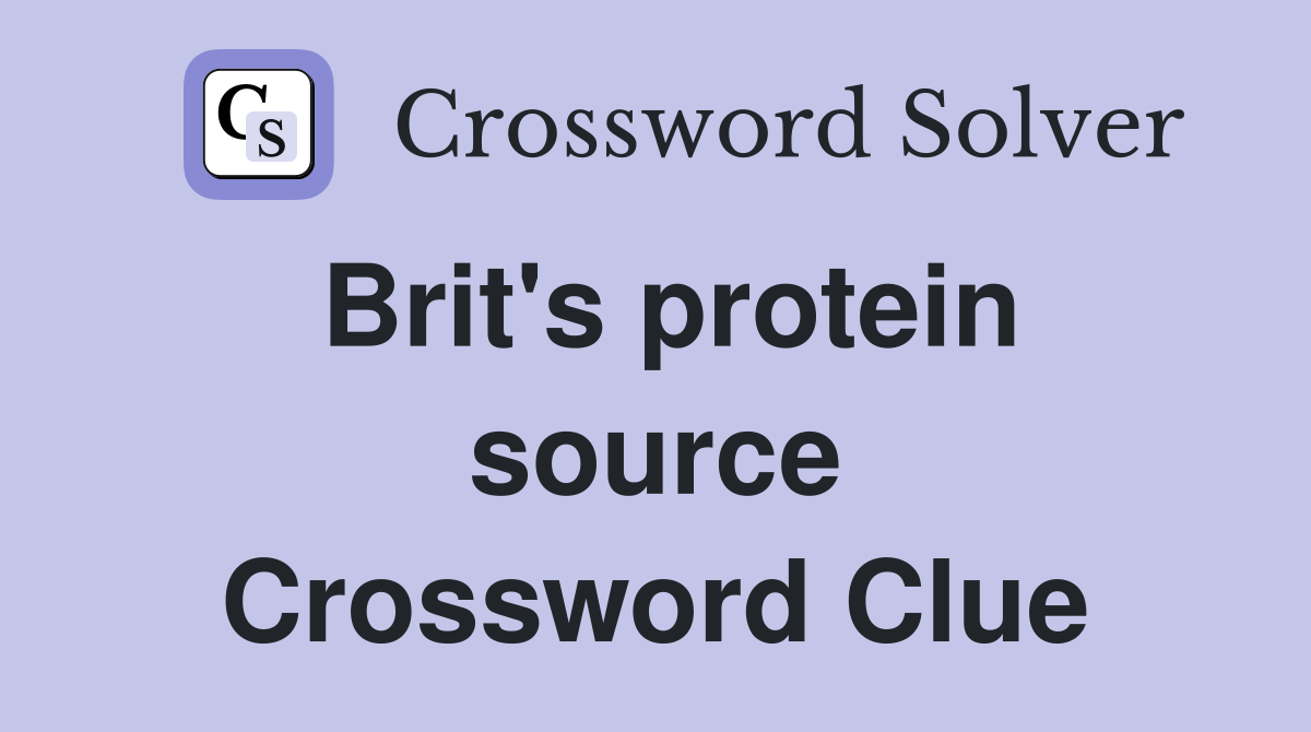 Brit's protein source Crossword Clue