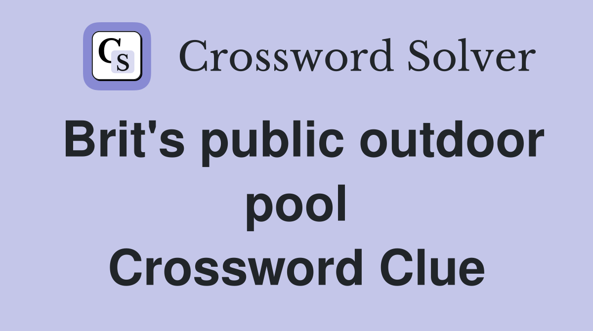 Brit's public outdoor pool Crossword Clue