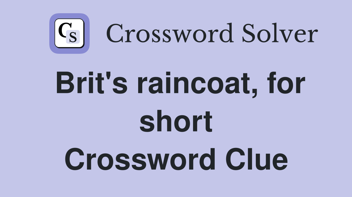 Brit's raincoat, for short Crossword Clue