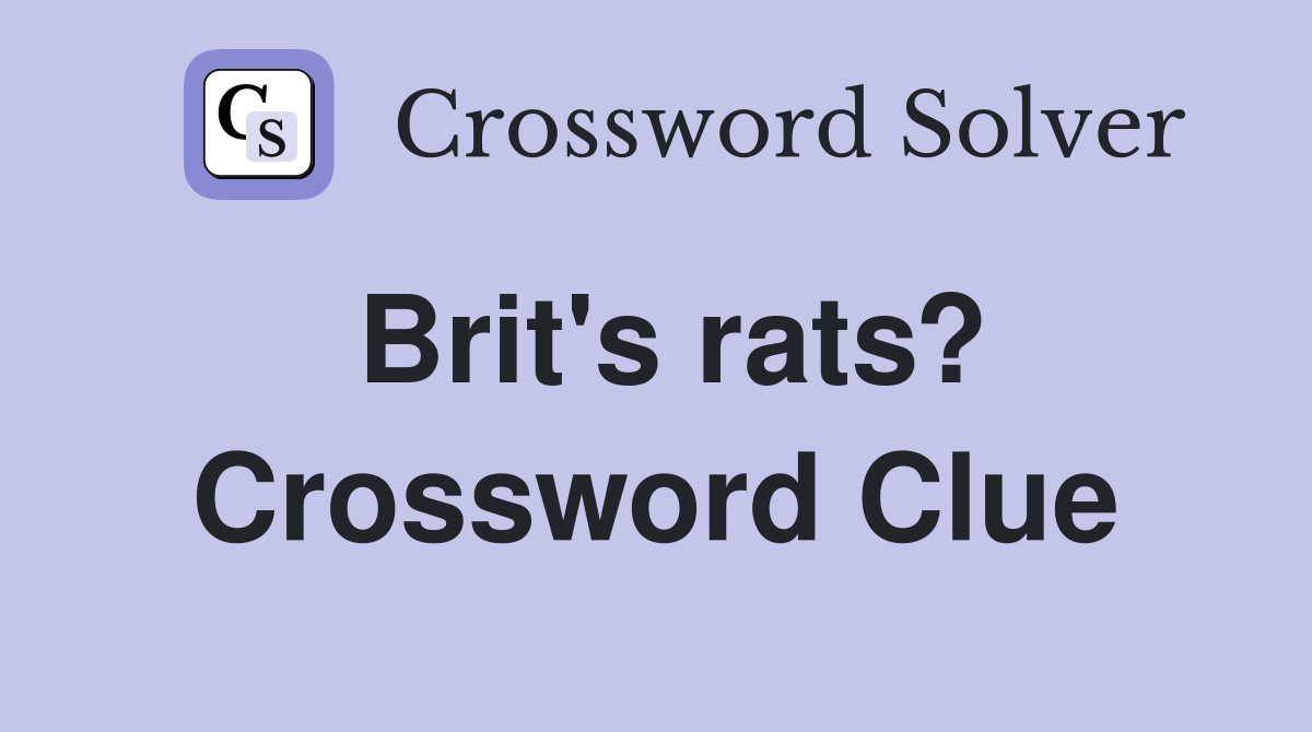 Brit's rats? Crossword Clue