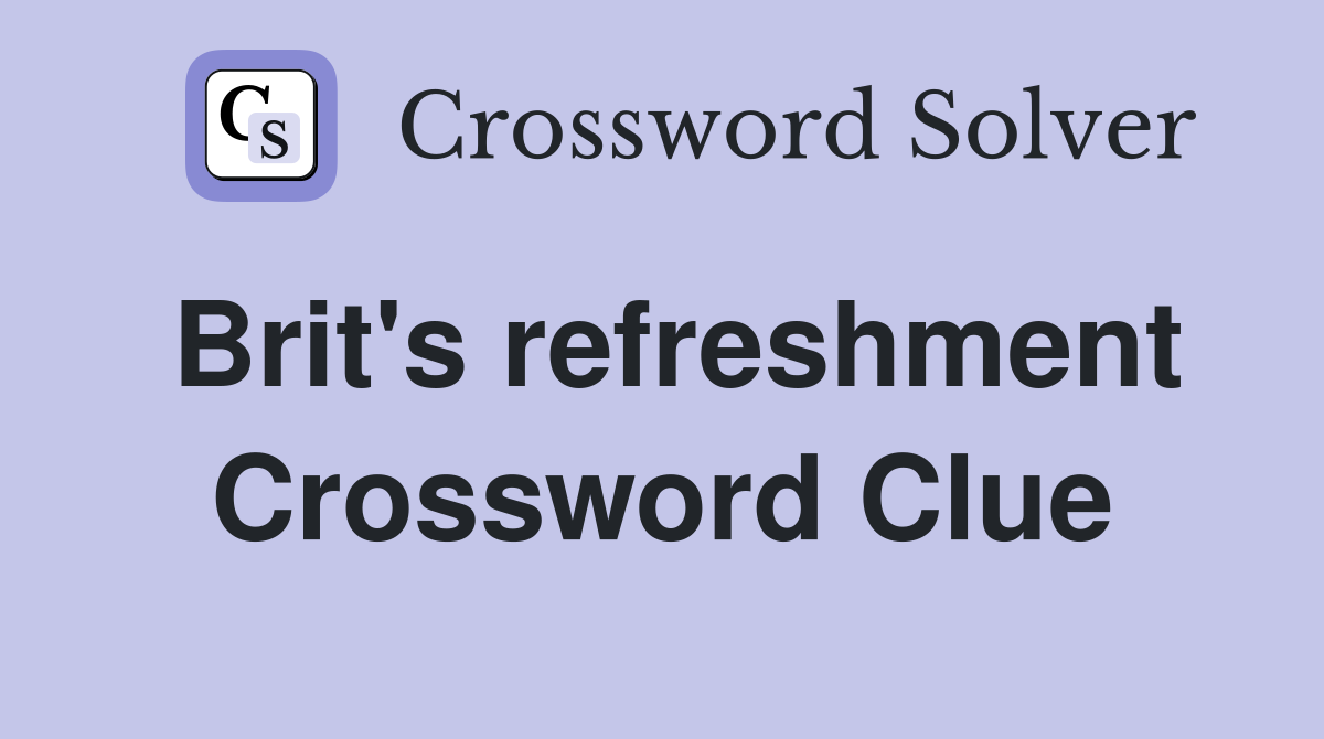 Brit's refreshment Crossword Clue