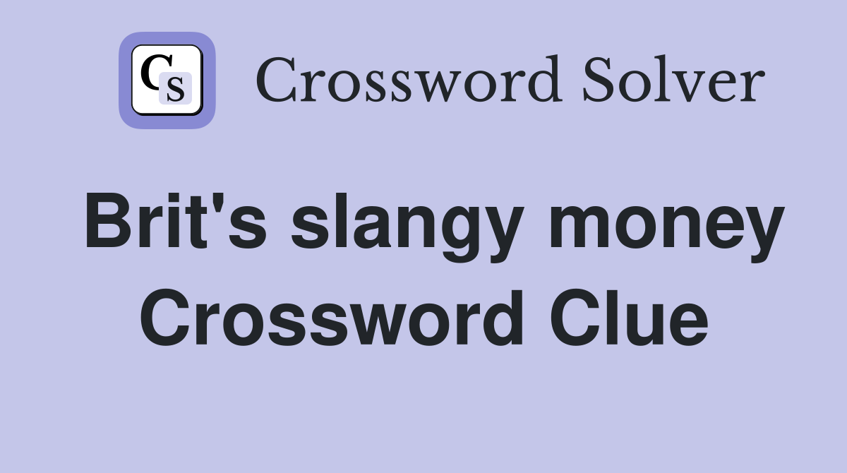 Brit's slangy money Crossword Clue