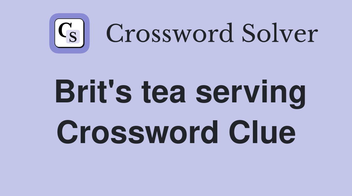 Brit's tea serving Crossword Clue