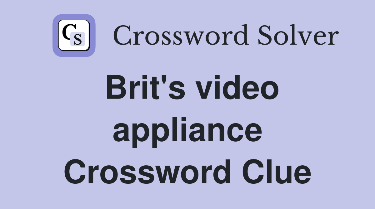 Brit's video appliance Crossword Clue