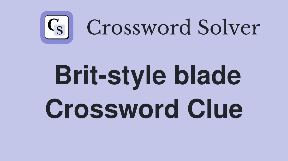 Brit-style blade Crossword Clue