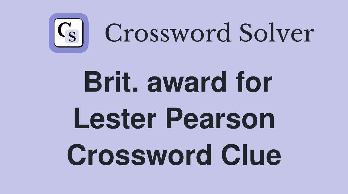 Brit. award for Lester Pearson Crossword Clue