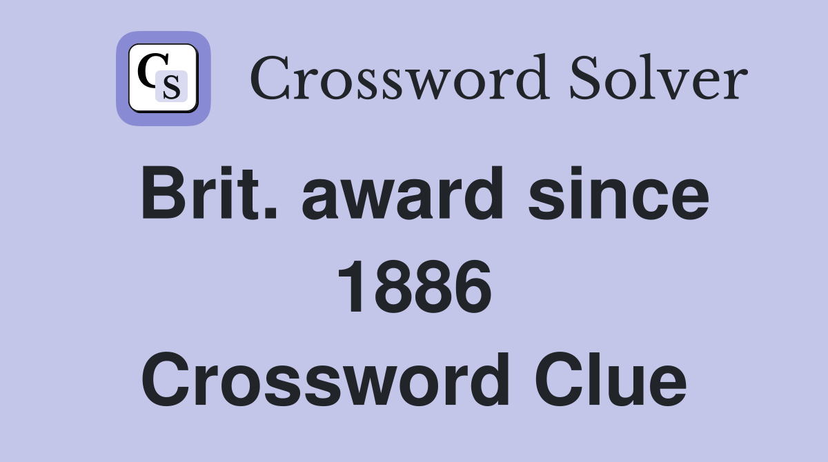 Brit. award since 1886 Crossword Clue