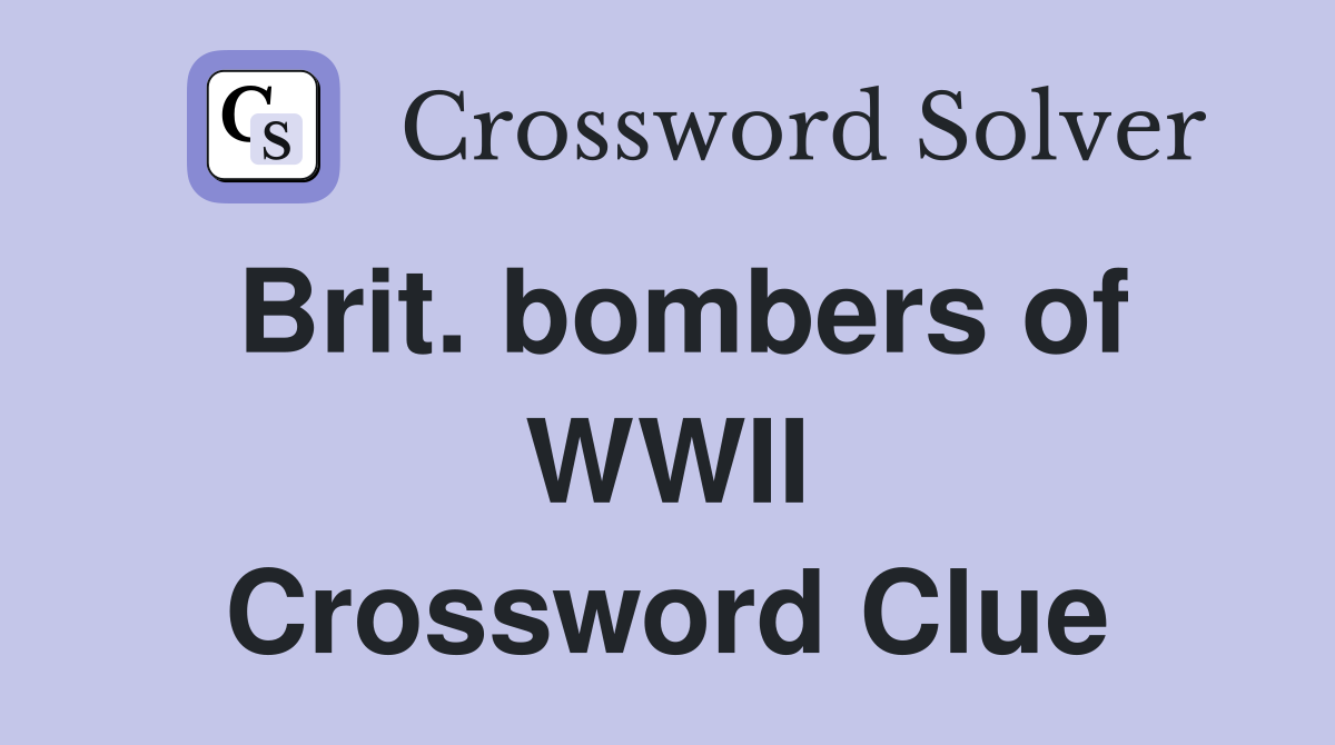 Brit. bombers of WWII Crossword Clue