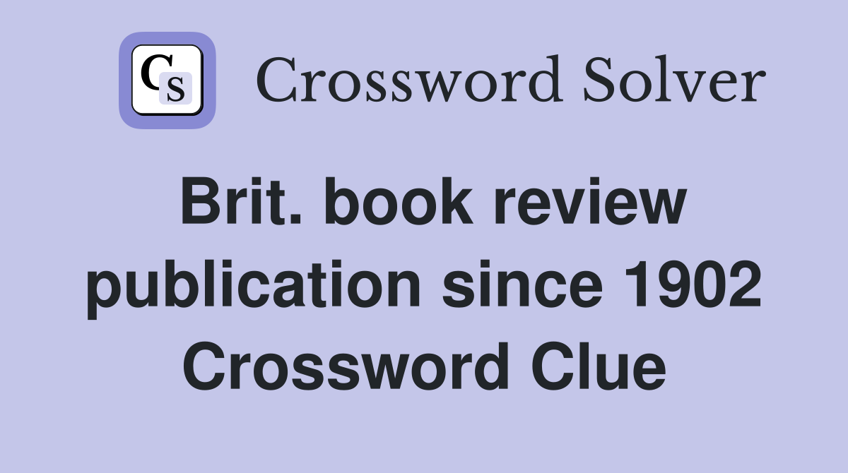 Brit. book review publication since 1902 Crossword Clue