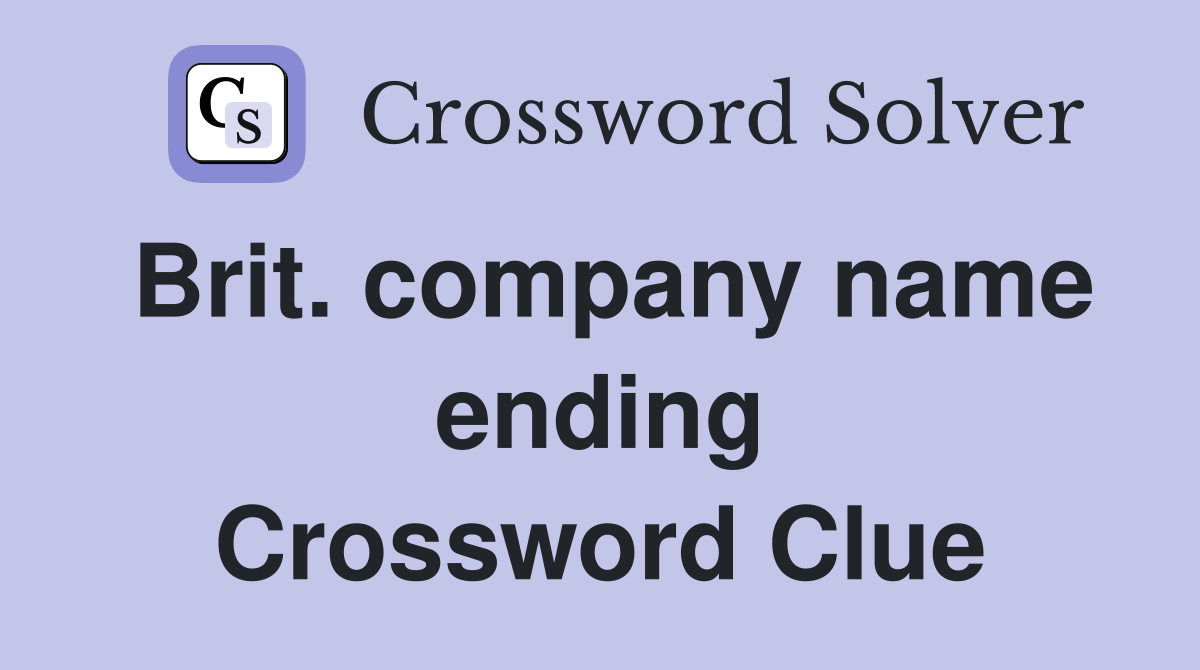 Brit. company name ending Crossword Clue