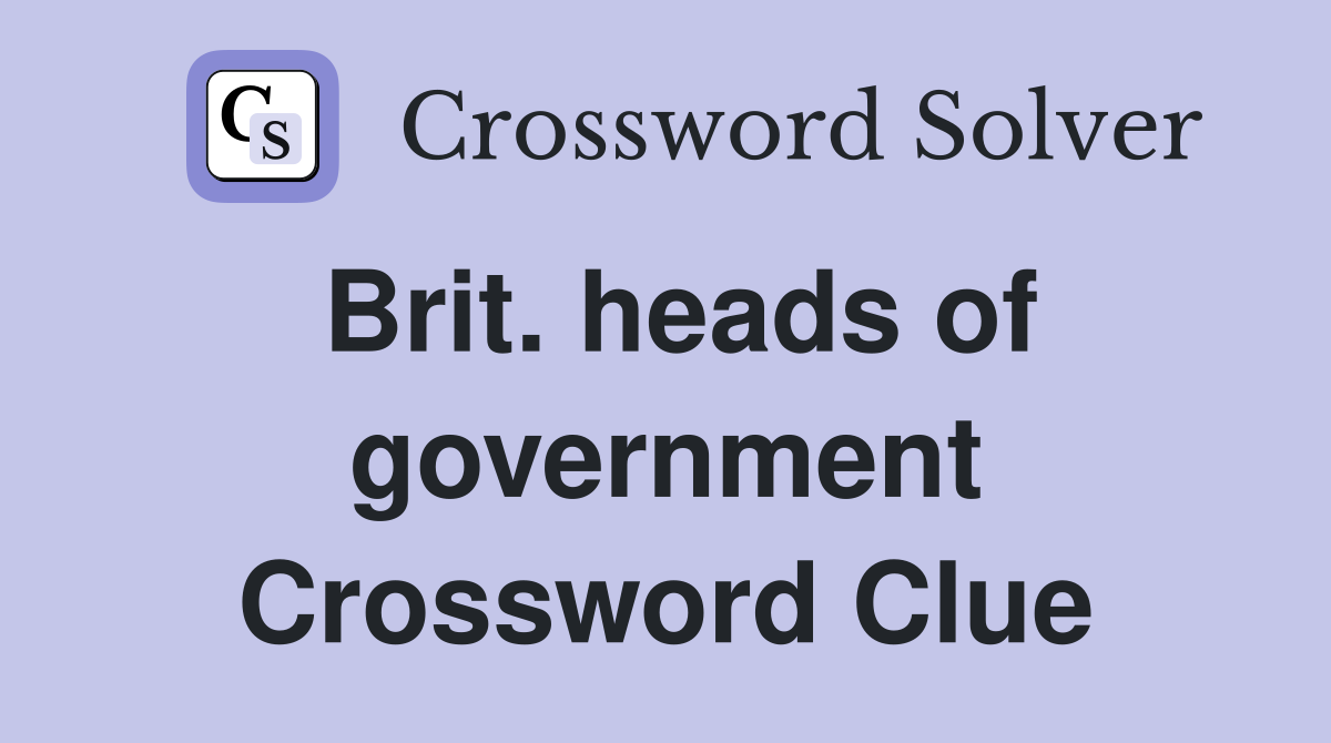 Brit. heads of government Crossword Clue