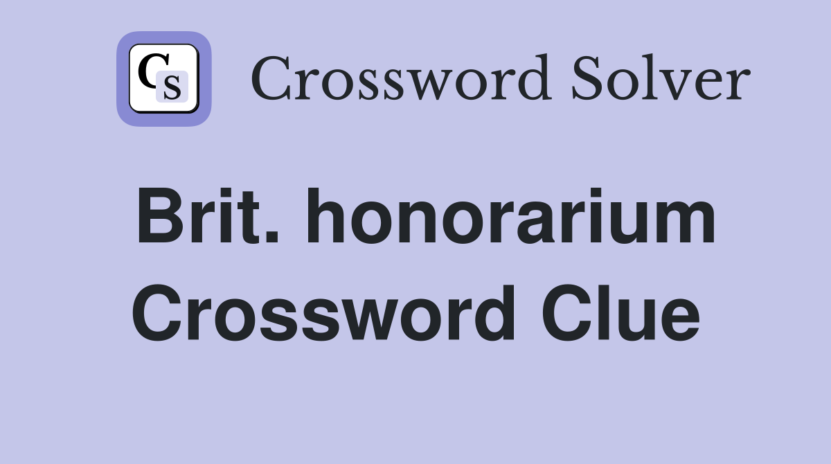 Brit. honorarium Crossword Clue
