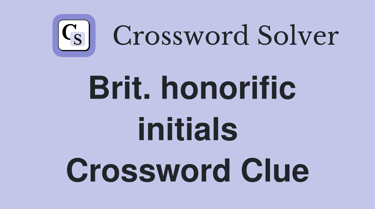 Brit. honorific initials Crossword Clue