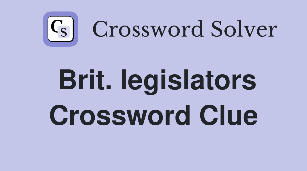 Brit. legislators Crossword Clue