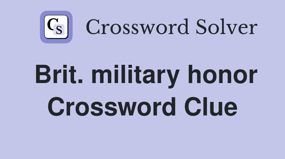 Brit. military honor Crossword Clue