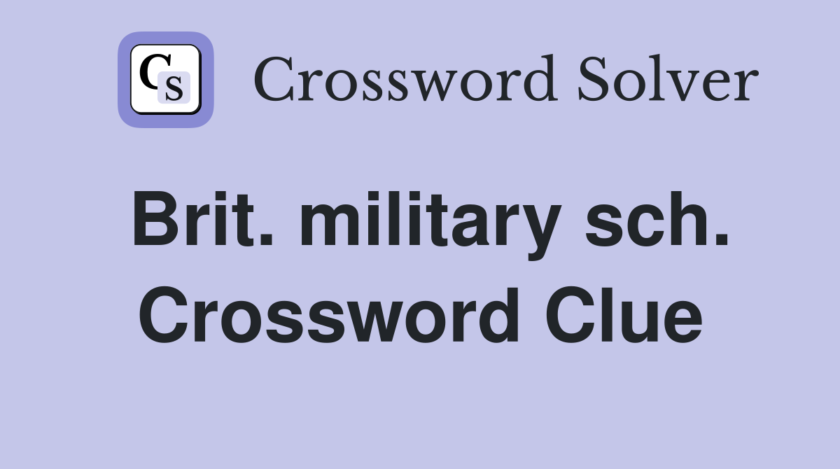 Brit. military sch. Crossword Clue