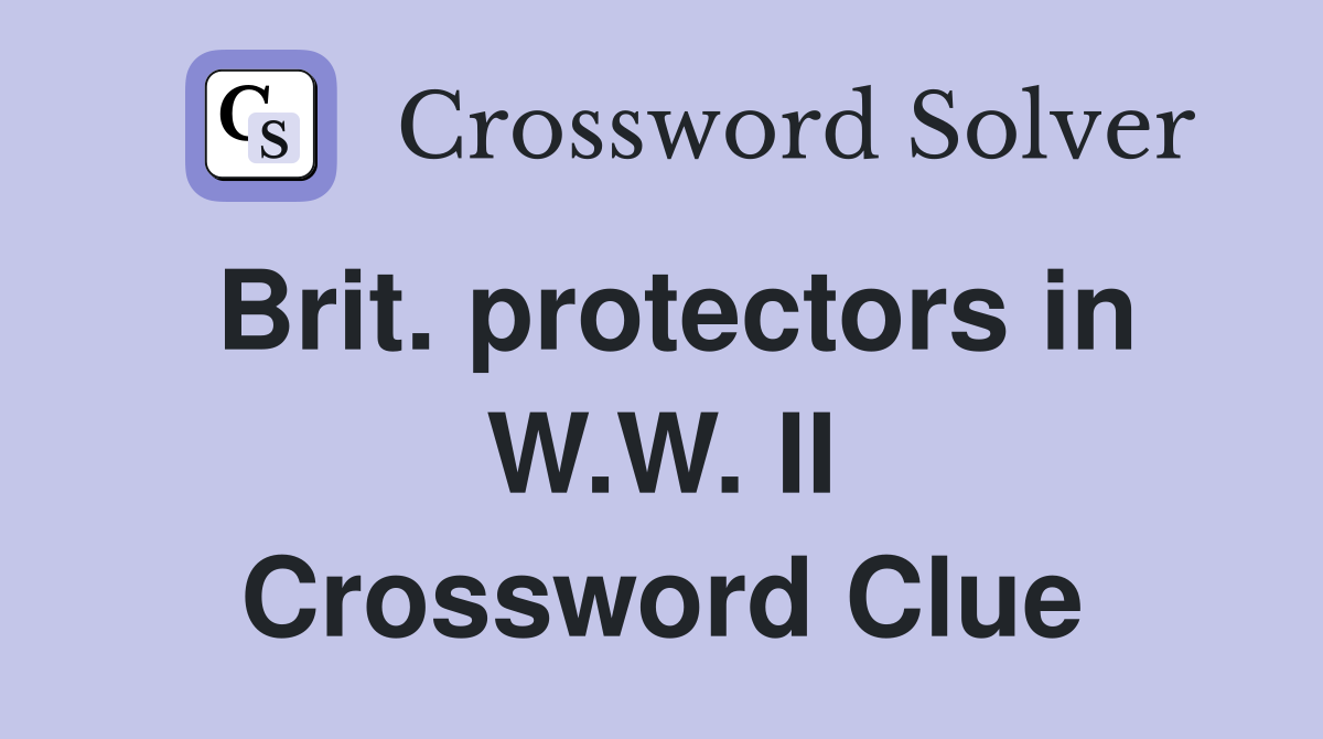 Brit. protectors in W.W. II Crossword Clue