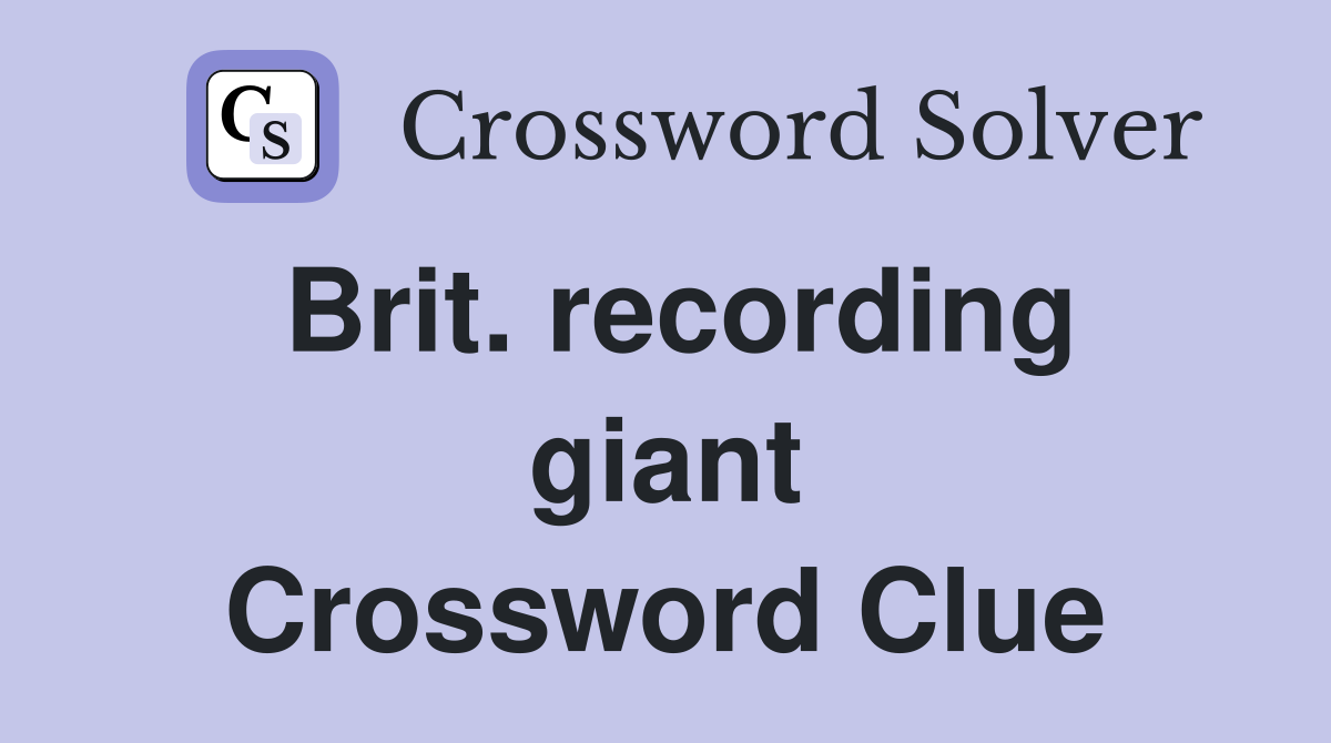 Brit. recording giant Crossword Clue