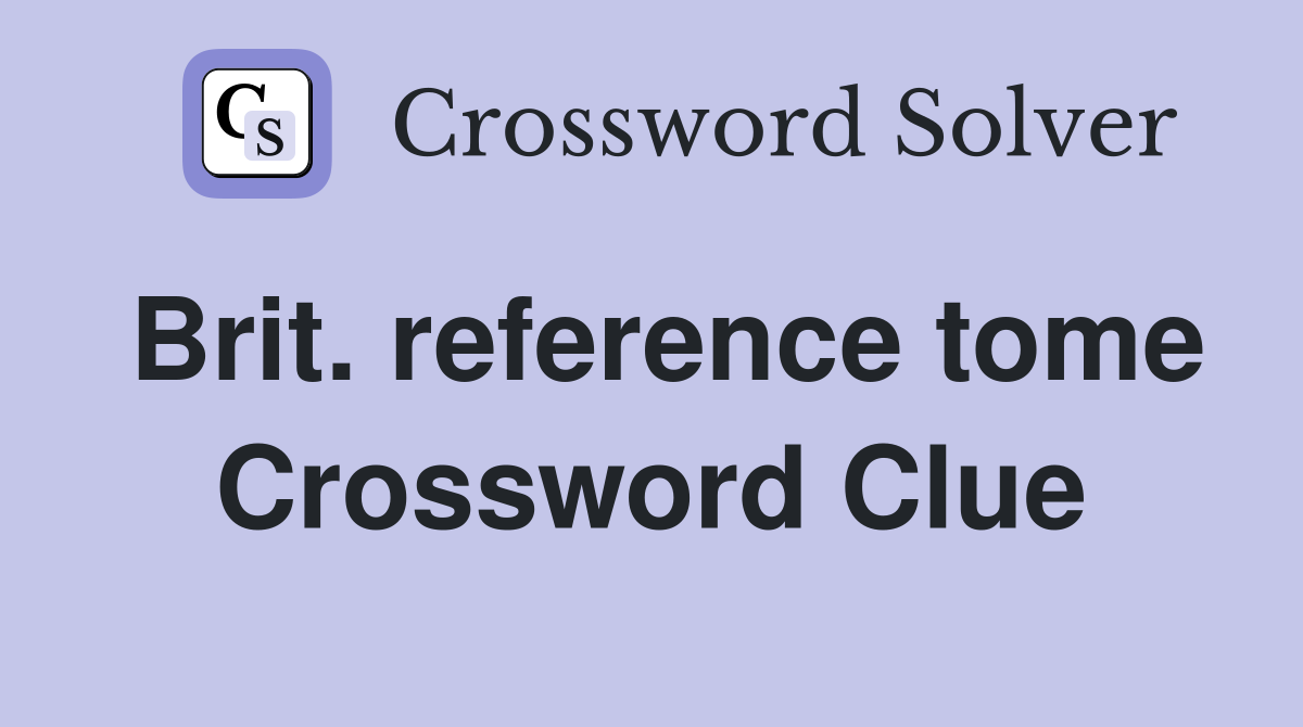 Brit. reference tome Crossword Clue