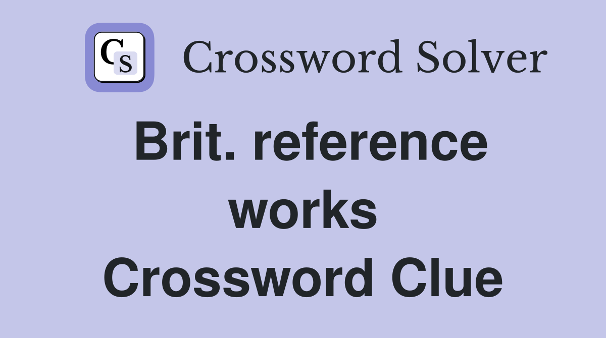 Brit. reference works Crossword Clue