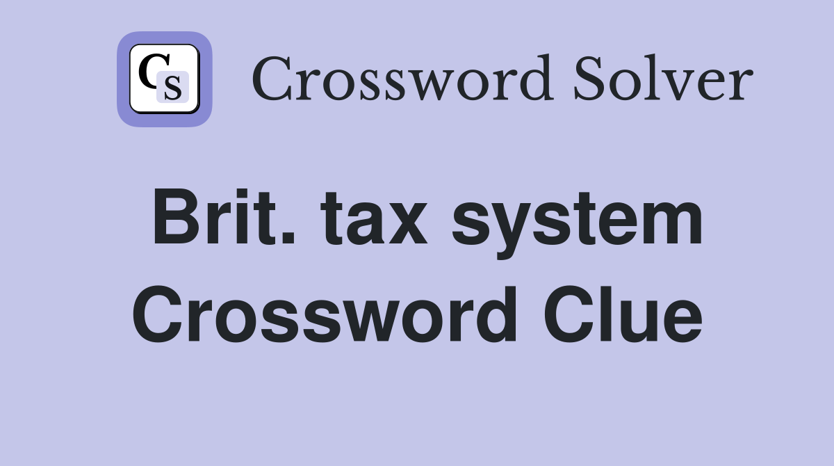 Brit. tax system Crossword Clue