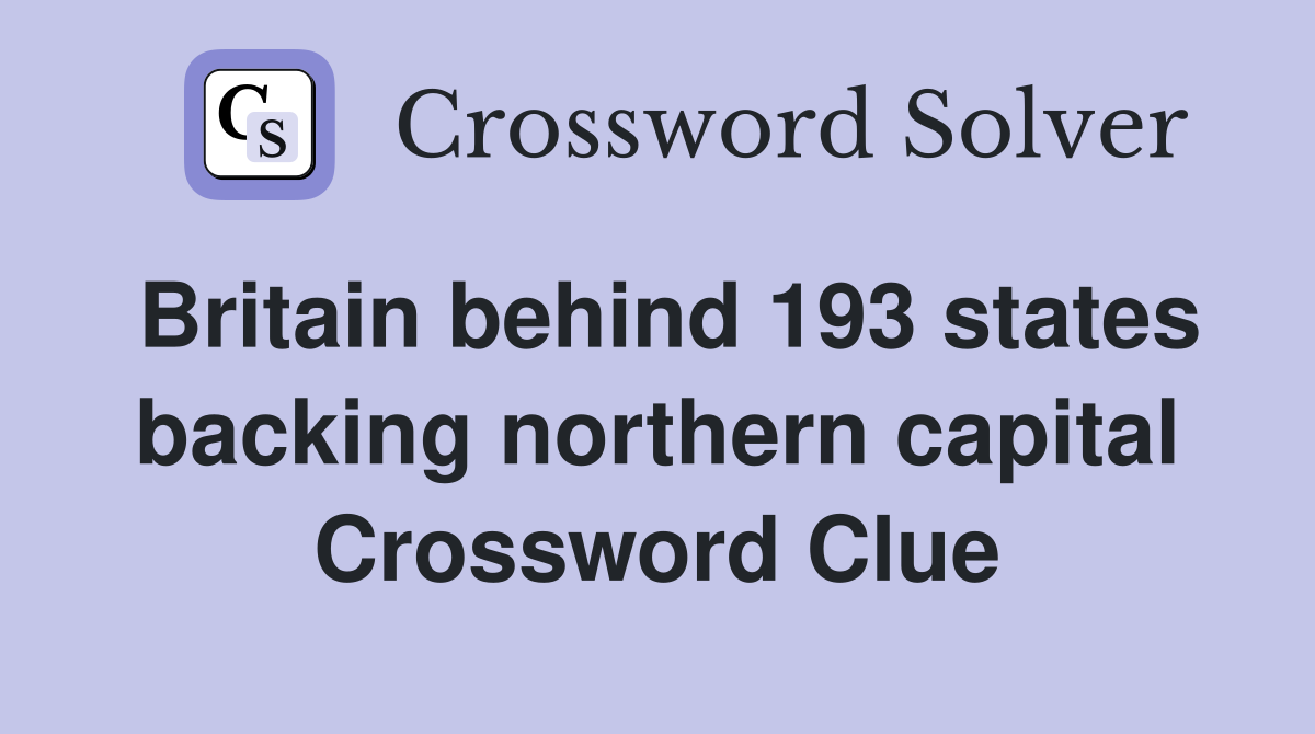 Britain behind 193 states backing northern capital Crossword Clue