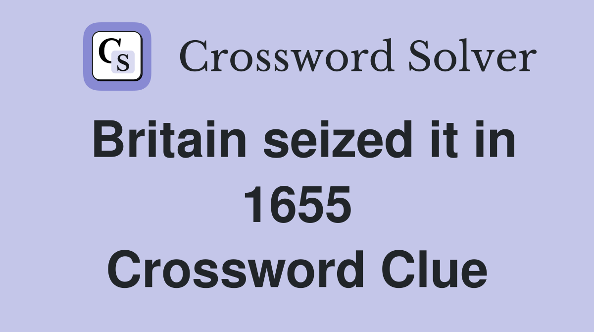 Britain seized it in 1655 Crossword Clue