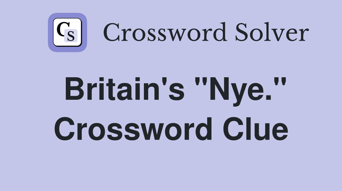 Britain's "Nye." Crossword Clue