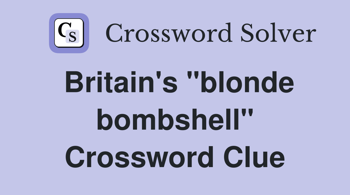 Britain's "blonde bombshell" Crossword Clue
