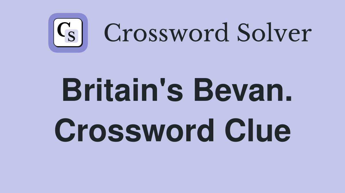 Britain's Bevan. Crossword Clue