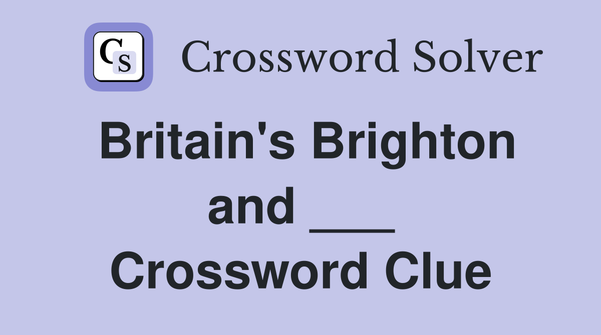 Britain's Brighton and ___ Crossword Clue