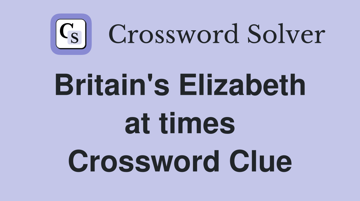 Britain's Elizabeth  at times Crossword Clue