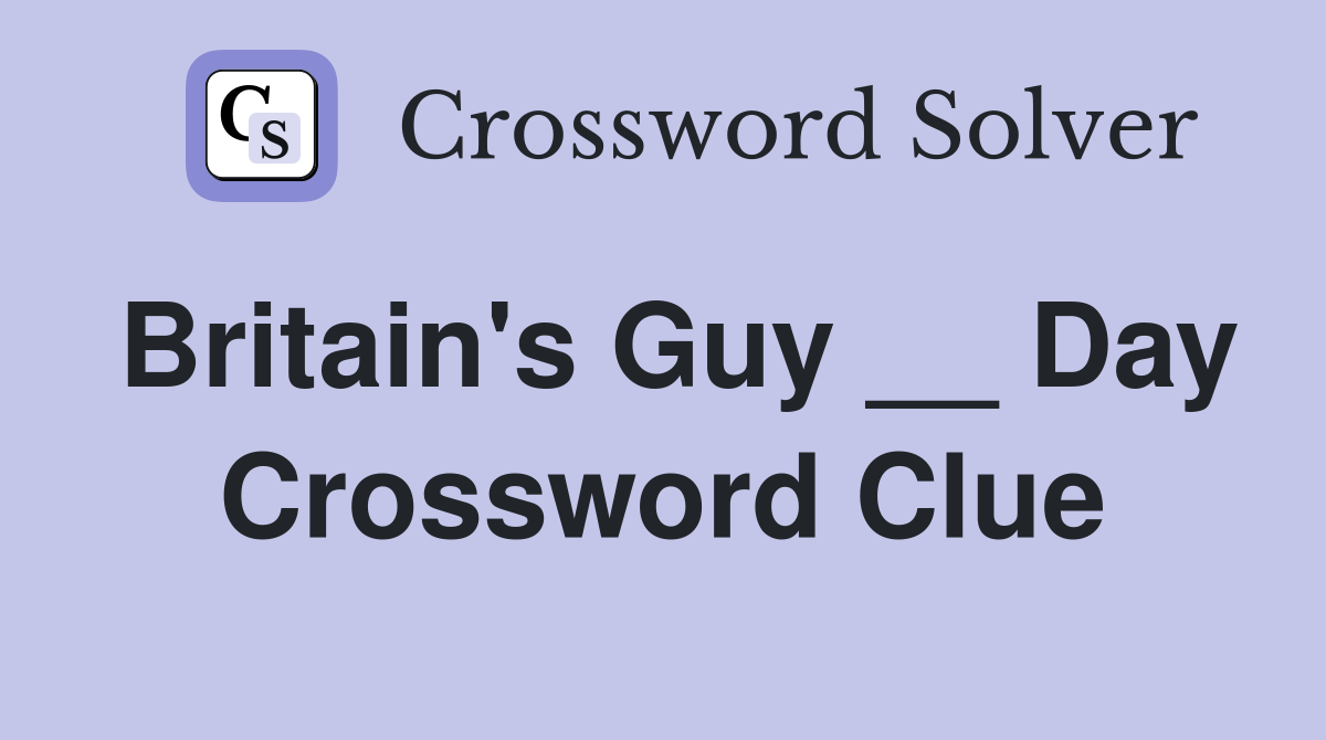Britain's Guy __ Day Crossword Clue