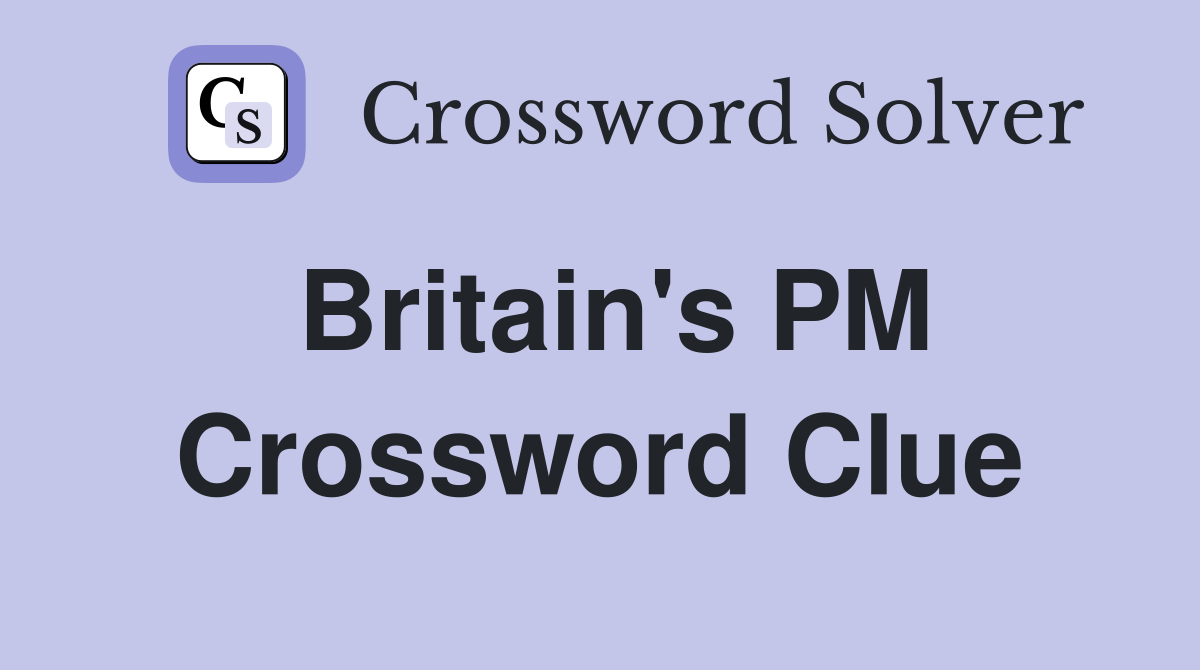 Britain's PM Crossword Clue
