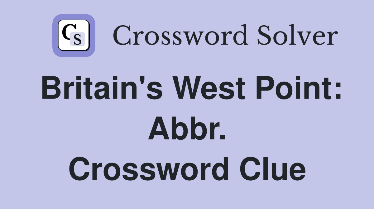 Britain's West Point: Abbr. Crossword Clue