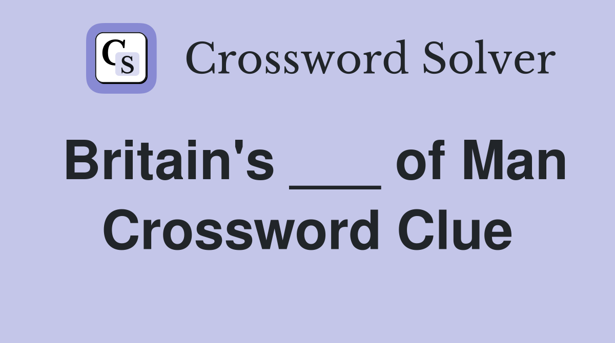 Britain's ___ of Man Crossword Clue